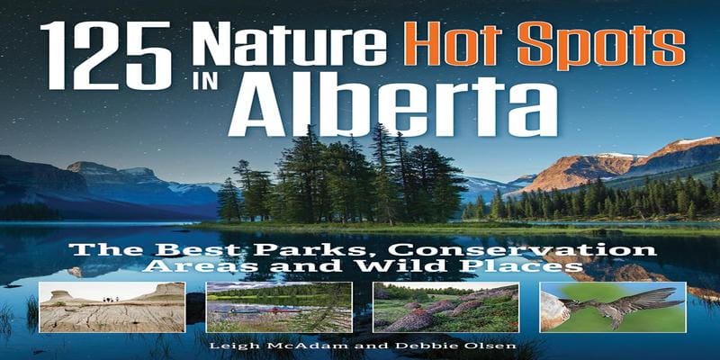 Cover image of the book "125 Nature Hot Spots in Alberta" showcasing Alberta's best natural parks.