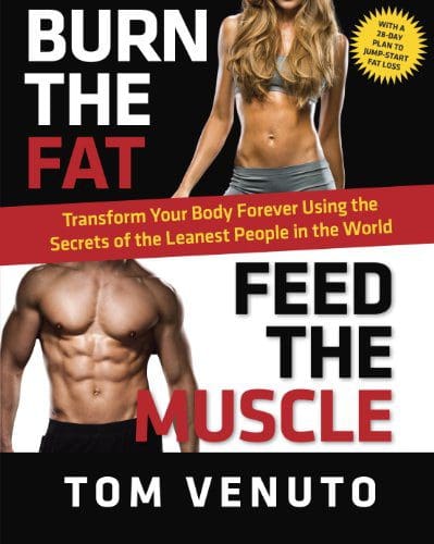 Cover image of the book 'Burn the Fat, Feed the Muscle: Transform Your Body Forever Using the Secrets of the Leanest People in the World' by Tom Venuto. This book is a valuable guide to understanding and effectively utilizing fat burning strategies, making it a perfect complement to our blog post on the positive side effects of thermogenic fat burners.