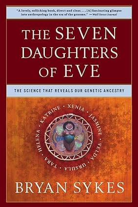 Cover image of the book 'The Seven Daughters of Eve: The Science That Reveals Our Genetic Ancestry' by Bryan Sykes. The cover features an illustration of a DNA double helix intertwined with a silhouette of seven women, representing the seven 'daughters' of Mitochondrial Eve. This book is a comprehensive guide to understanding the concept of Mitochondrial Eve and the fascinating journey of human genetic ancestry.