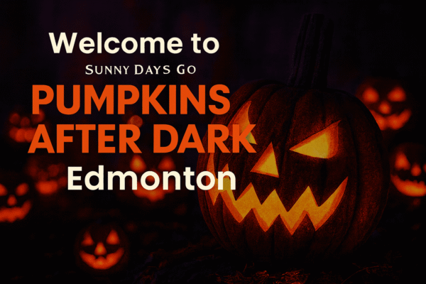 Welcome to Sunny Days Go Pumpkins After Dark Edmonton with glowing jack-o'-lanterns